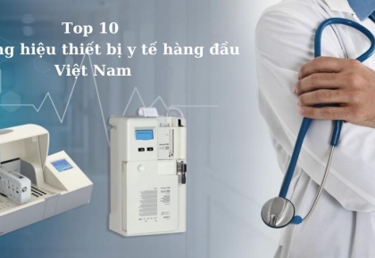 Top 10 thương hiệu thiết bị y tế hàng đầu Việt Nam